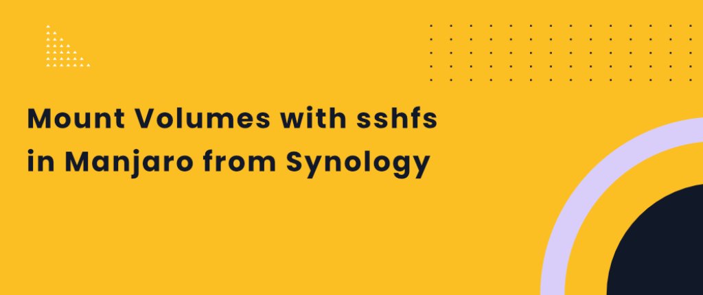  Cover image for Mount Volumes with sshfs in Manjaro from Synology 